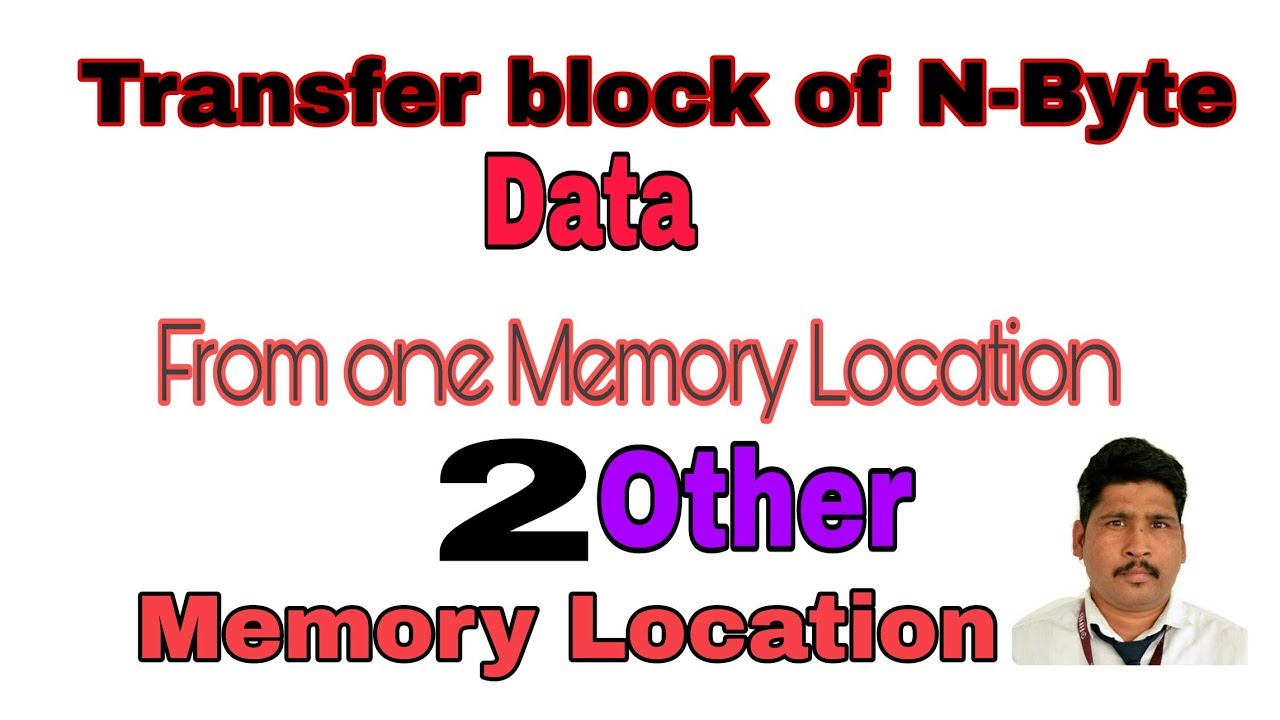 Transfer Block of N - Byte of Data from One Memory Location to Other