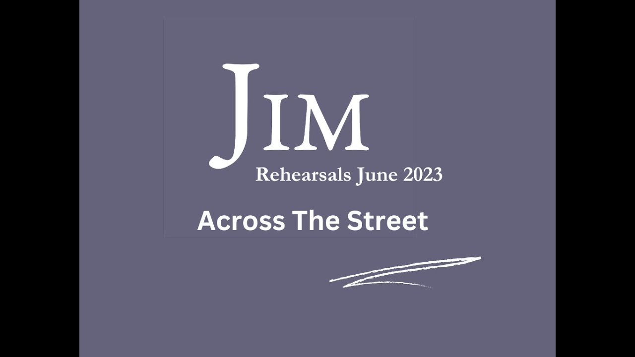 JIM - Across The Street (Rehearsal June 2023)