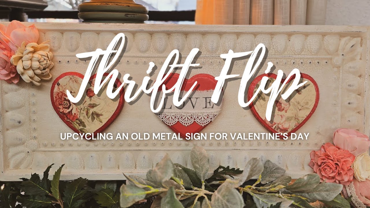 Upcycling an Old Metal Sign for Valentine's Day • Upcycled Decor • Valentine's Decor