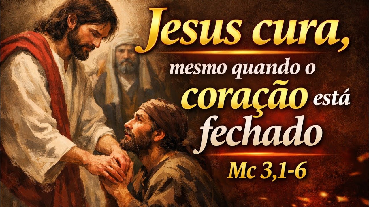 Jesus cura, mesmo quando o coração está fechado ( Mc 3,1-6 )
