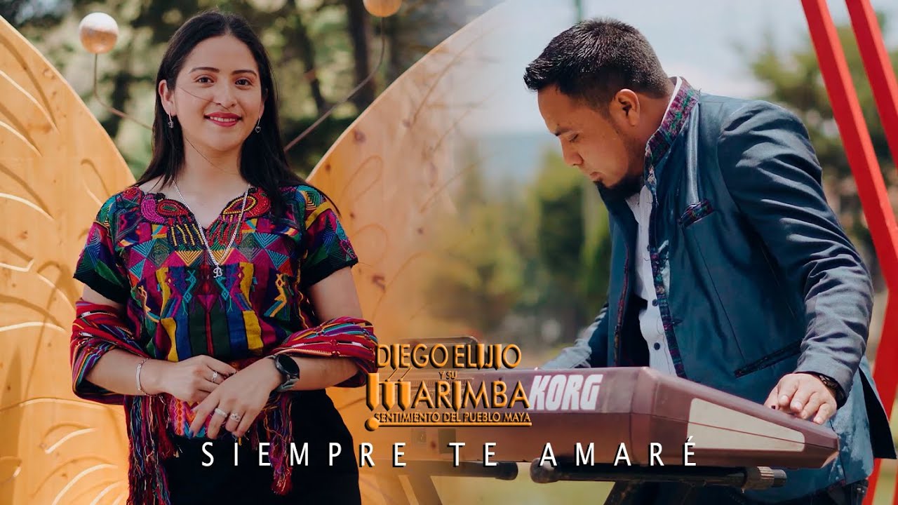 Siempre te amaré (Video Oficial) Diego Elijio y su Marimba Sentimiento del Pueblo Maya