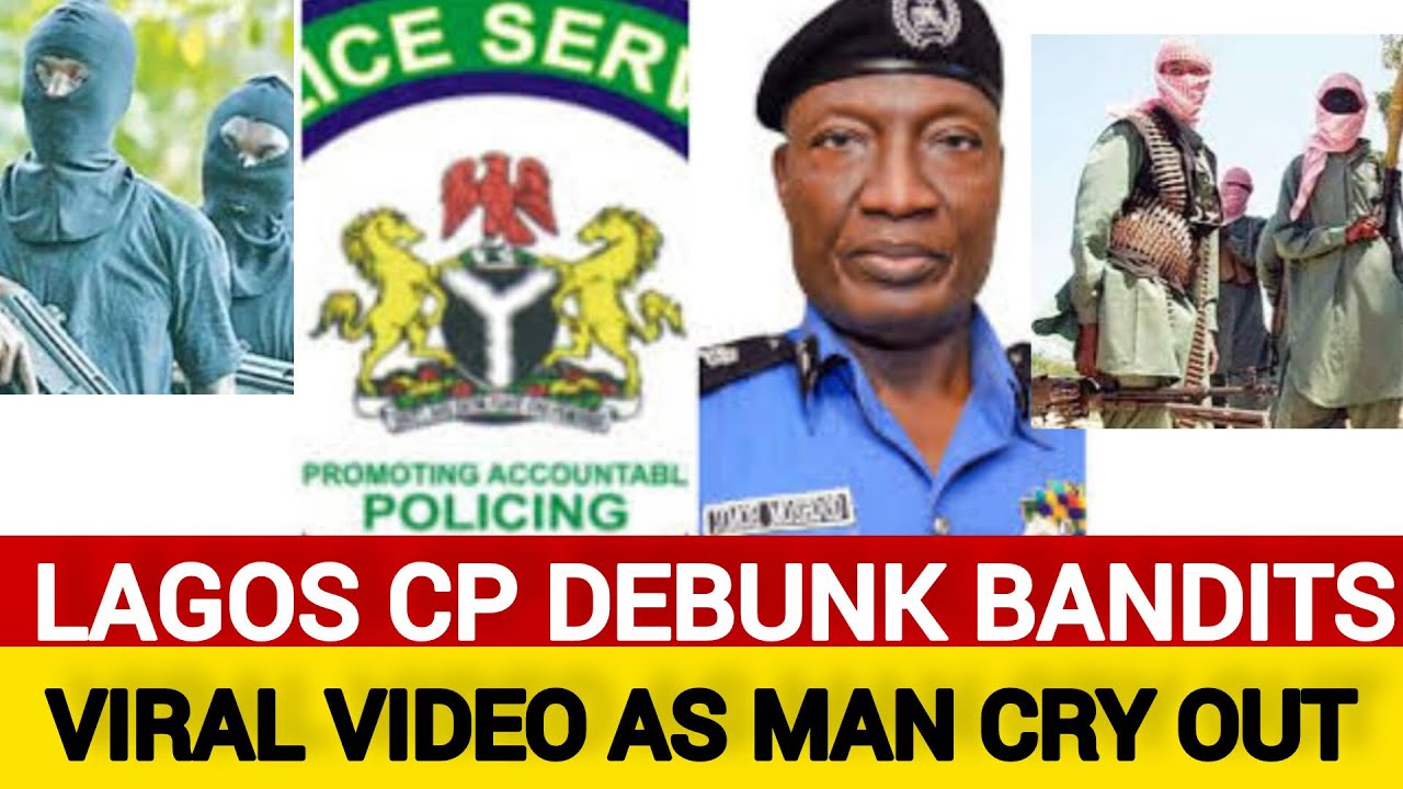 LAGOS CP DEBUNK BANDITS VIDEO NEWS 