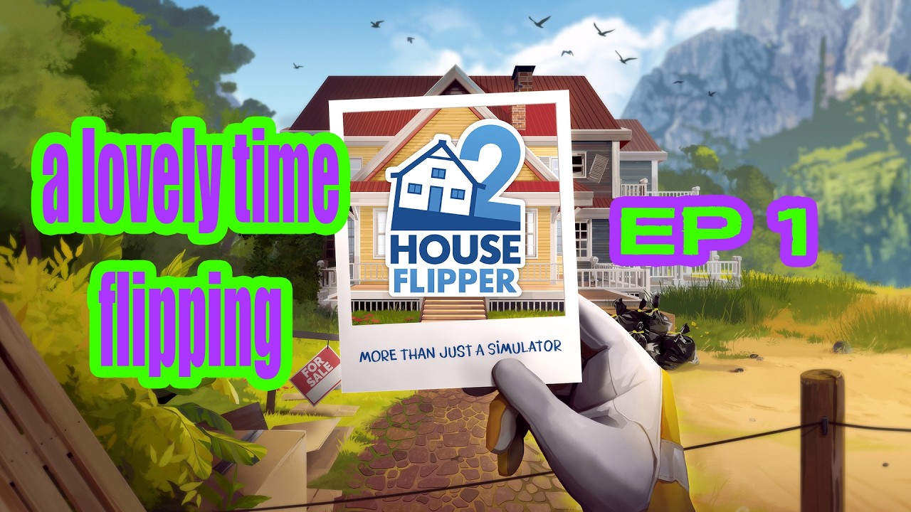 A Lovely Time Flipping - 1 - House Flipper 2