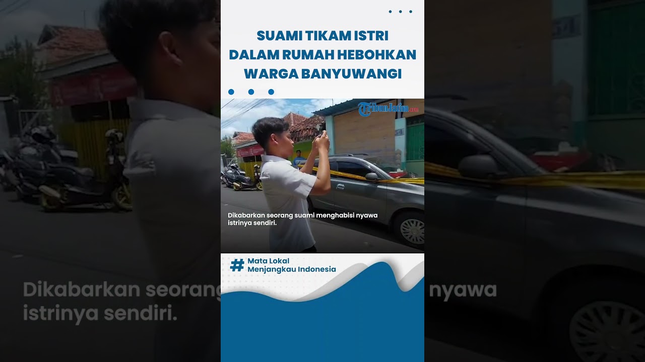 BREAKING NEWS : Suami Tikam Istri di Dalam Rumah Hebohkan Warga Banyuwangi