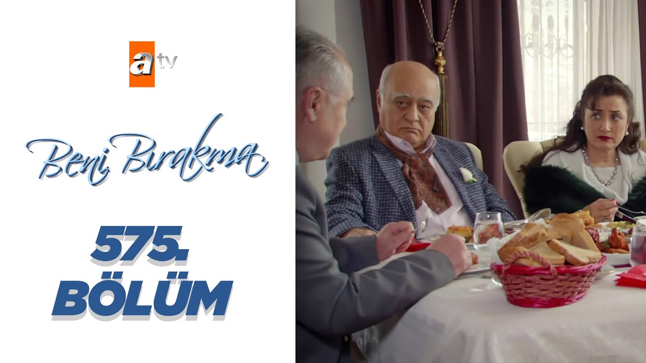 Beni Bırakma 575. Bölüm