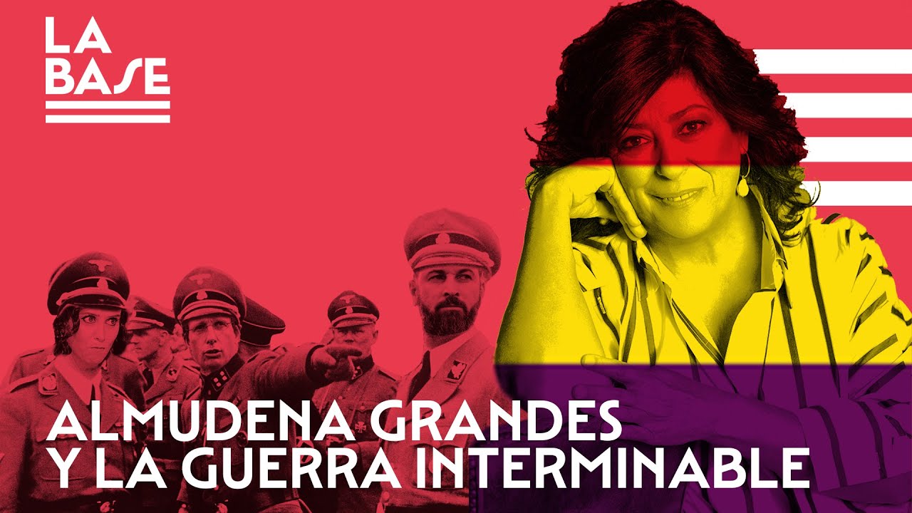 La Base #74 - Almudena Grandes y la guerra interminable