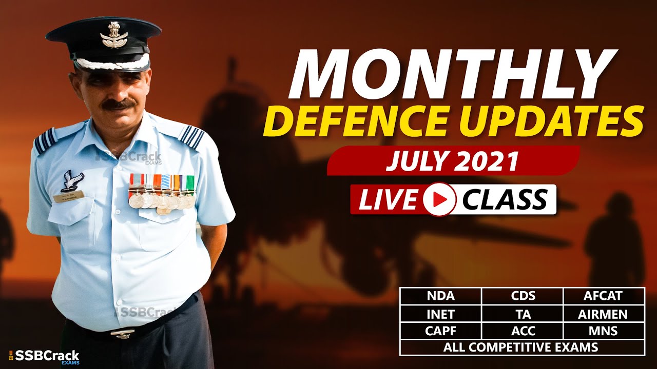 Monthly Defence Updates July 2021 | Defence Current Affairs NDA CDS AFCAT INET SSB Interview