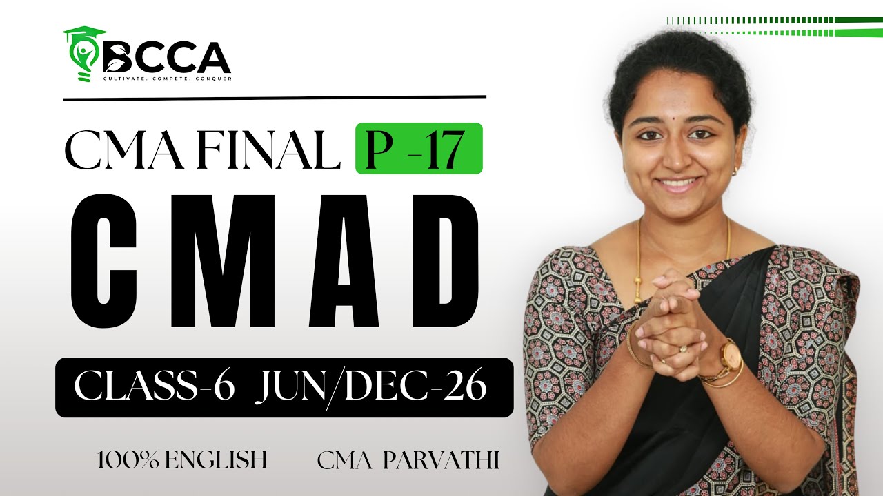 CMA FINAL | P17 CMAD | REGULAR BATCH | CLASS 6 | JUNE / DEC 2026 | 100% ENG| BY CMA PARVATHI MA'AM