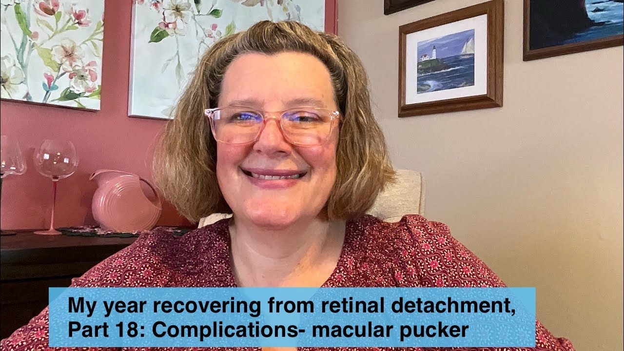 My year recovering from retinal detachment, part 18: Complications - Macular pucker
