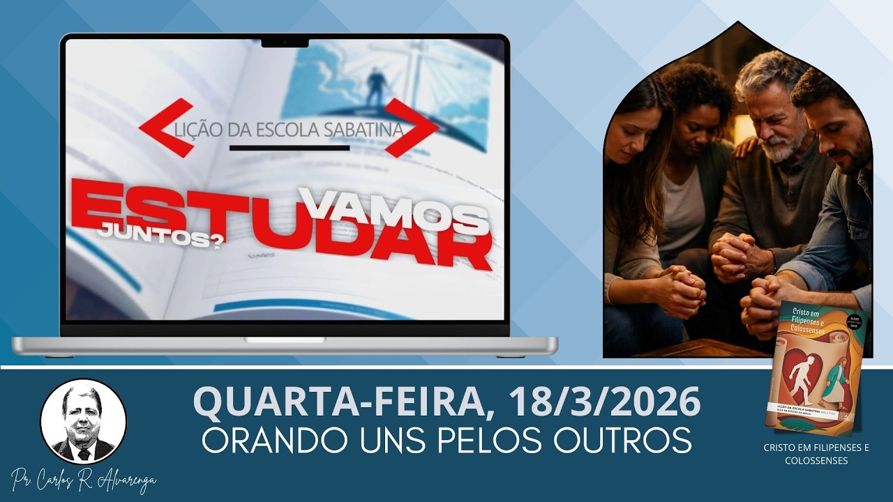 VAMOS ESTUDAR JUNTOS A LIÇÃO? (QUARTA-FEIRA, 18/3/2.026)