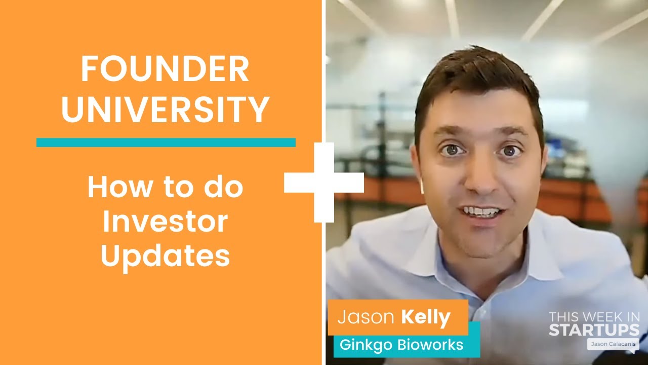 How to nail Monthly Investor Updates (FounderU) + Ginkgo Bioworks CEO Jason Kelly | E1239