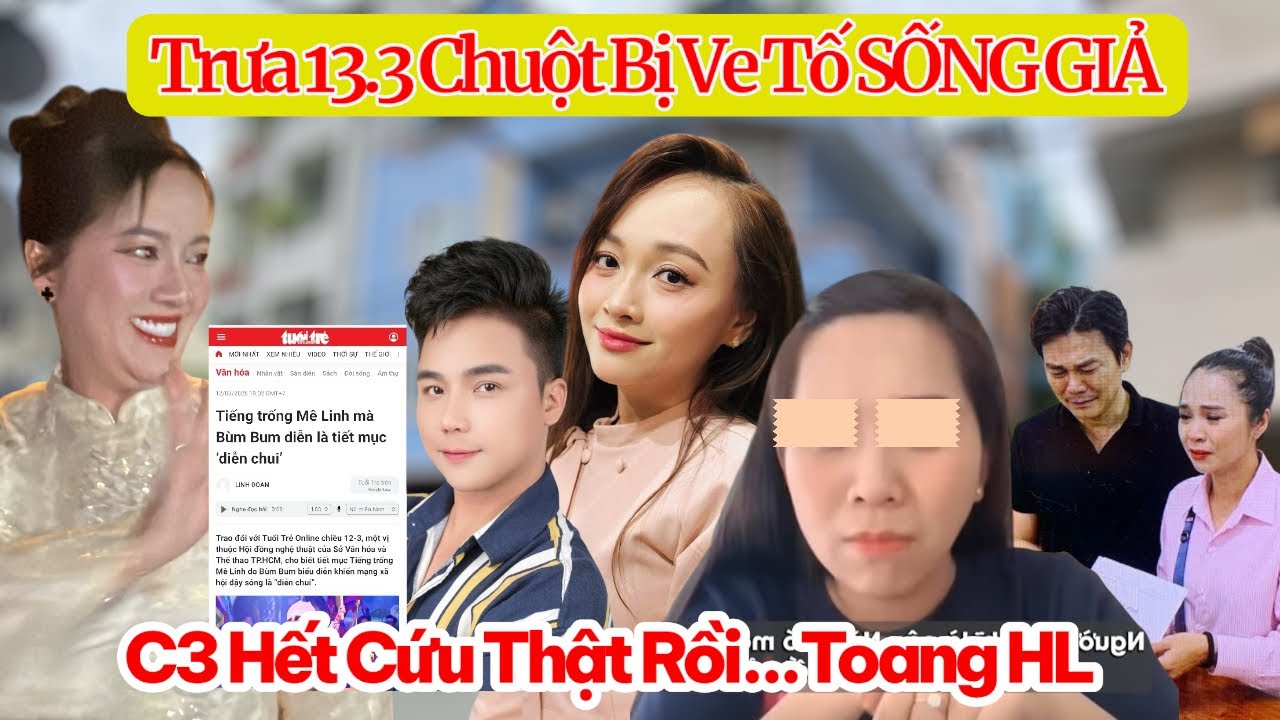 Trưa 13.3 Sốc Ve Tố Chuột Sống 2 Mặt, C3 Thuê Truyền Thông Cứu Đoàn Hát HL Triệt Hạ Hồng Loan BBum