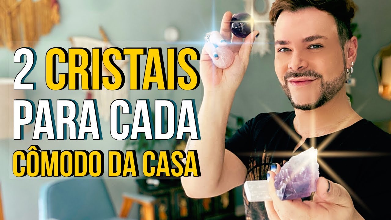 OS CRISTAIS MAIS IMPORTANTES PARA CADA CÔMODO DA CASA/ LUIZ NETTO