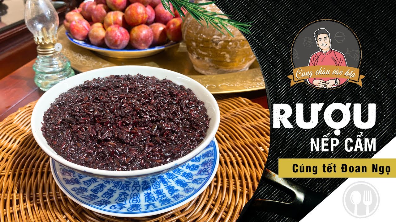 Làm RƯỢU NẾP CẨM, sắp mâm cúng Tết Đoan Ngọ 5/5 | Cùng Cháu Vào Bếp