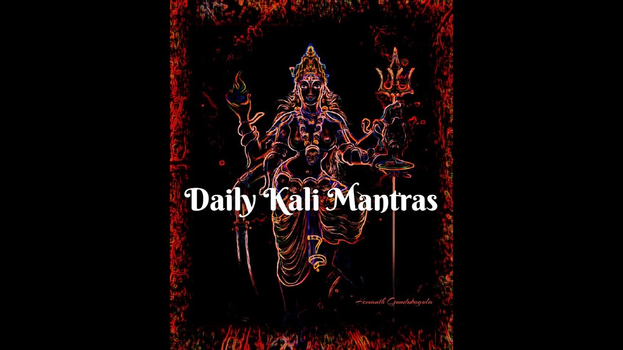 Daily Kali Mantras | Mantras by Hemanth | Hemanth Gundubogula