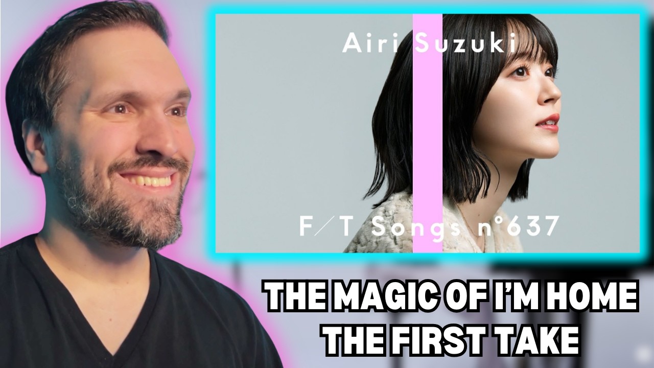 My FIRST TIME Watching Airi Suzuki – The Magic of ‘I’m Home / THE FIRST TAKE [REACTION + ANALYSIS]
