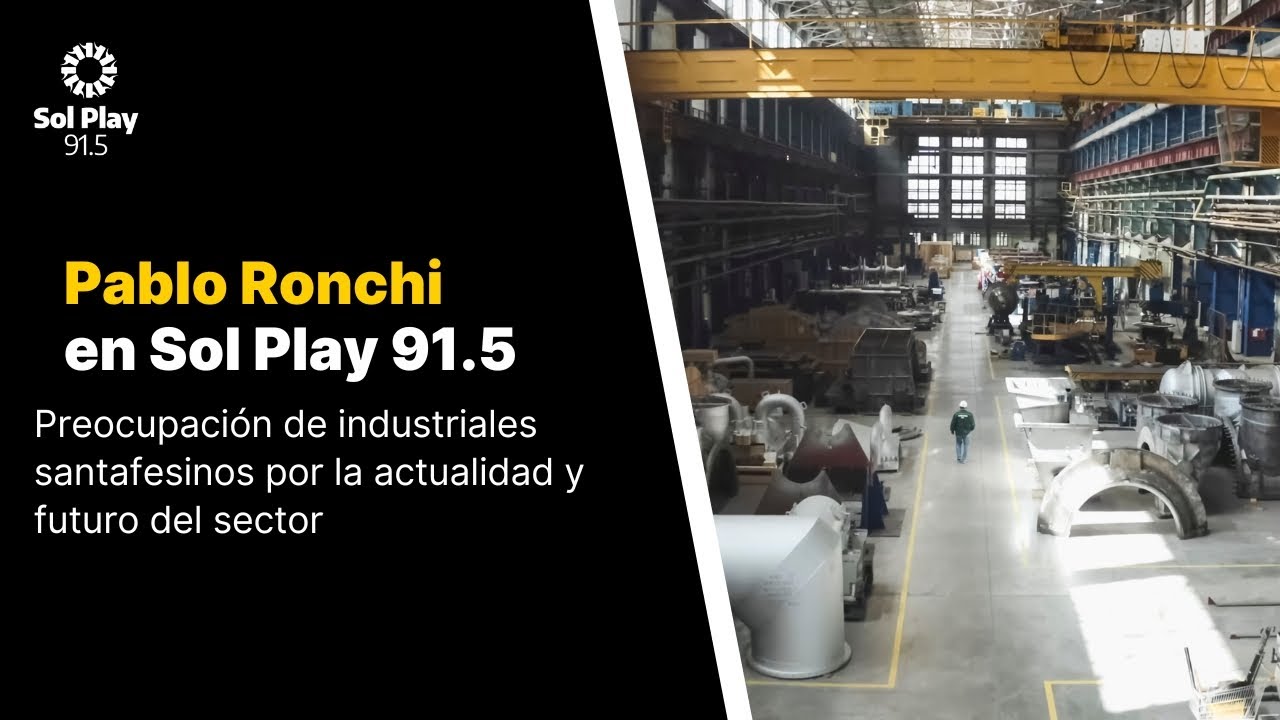 📌 Pablo Ronchi: Preocupación de industriales santafesinos por la actualidad y futuro del sector