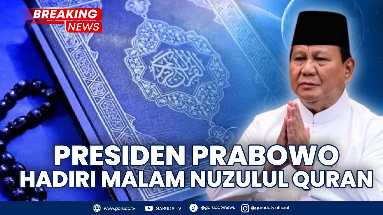 BREAKING NEWS: Presiden Prabowo Hadiri Malam Nuzulul Quran di Istana Negara