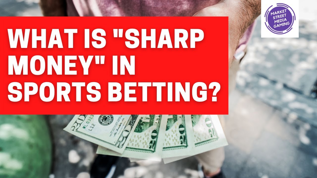 What is SHARP MONEY in Sports Betting?