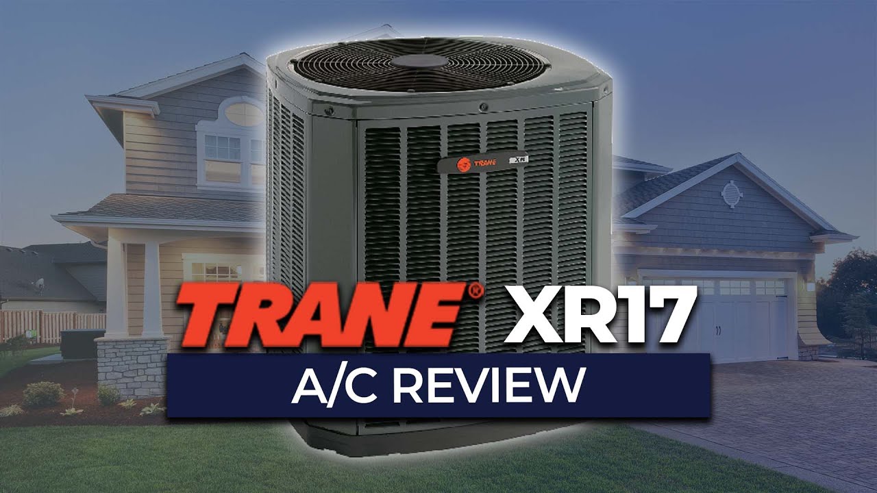 Trane XR17 Air Conditioner Review