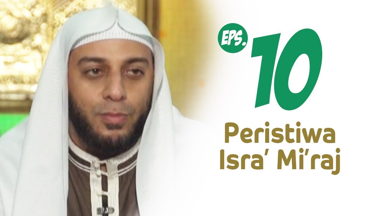 PERISTIWA ISRA MIRAJ | SIRAH NABAWIYAH #10
