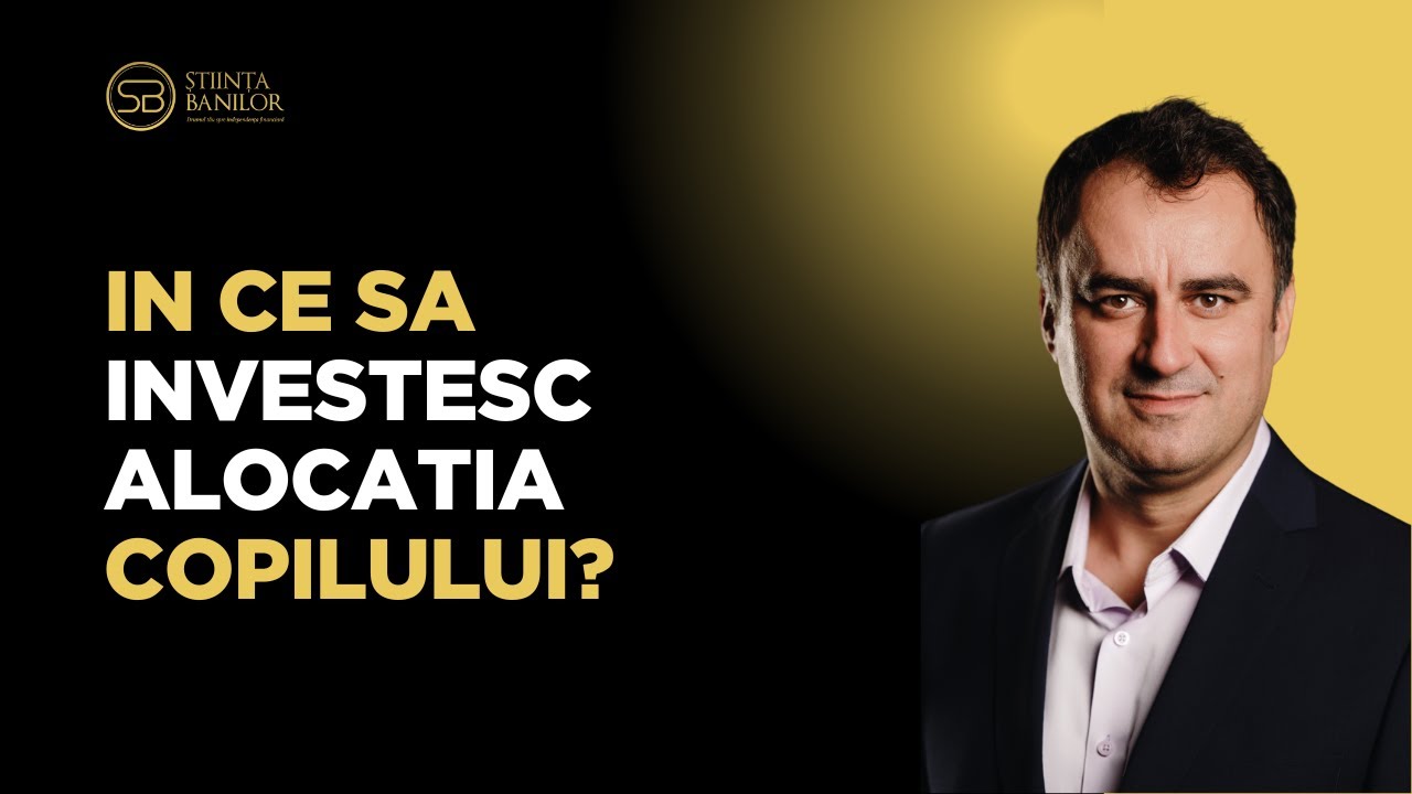 In ce sa investesc alocația copilului