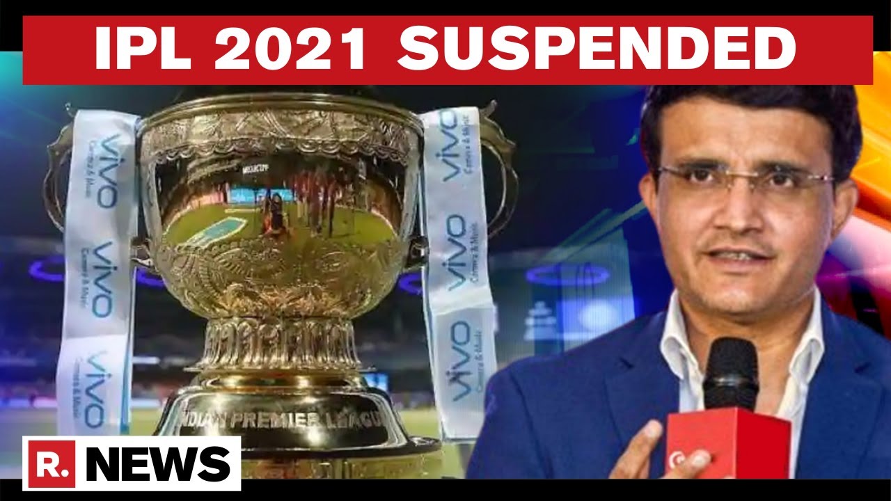 IPL 2021 Suspended For This Season Confirms BCCI As Multiple Players Test COVID Positive