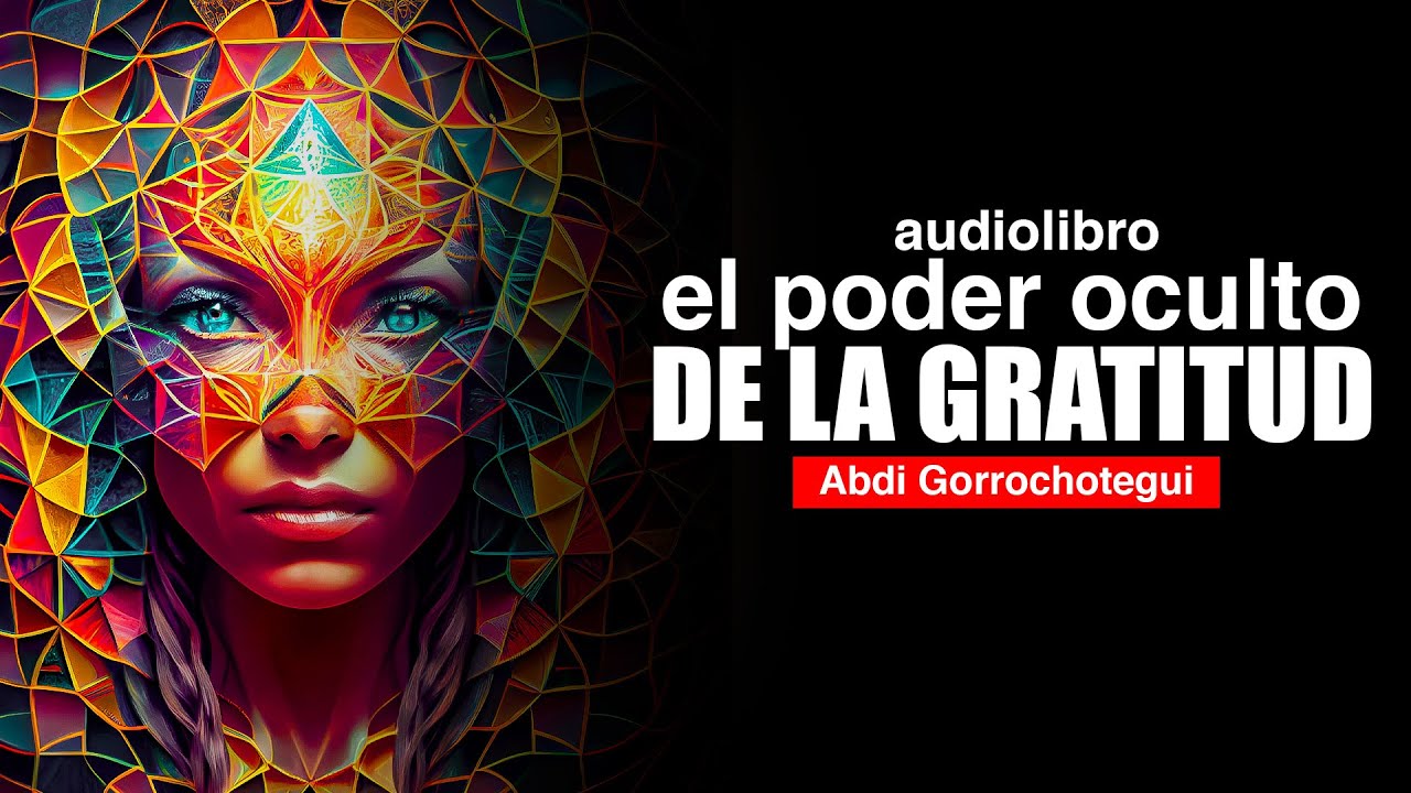 el PODER OCULTO de la GRATITUD AUDIOLIBRO METAFISICO COMPLETO EN ESPAÑOL