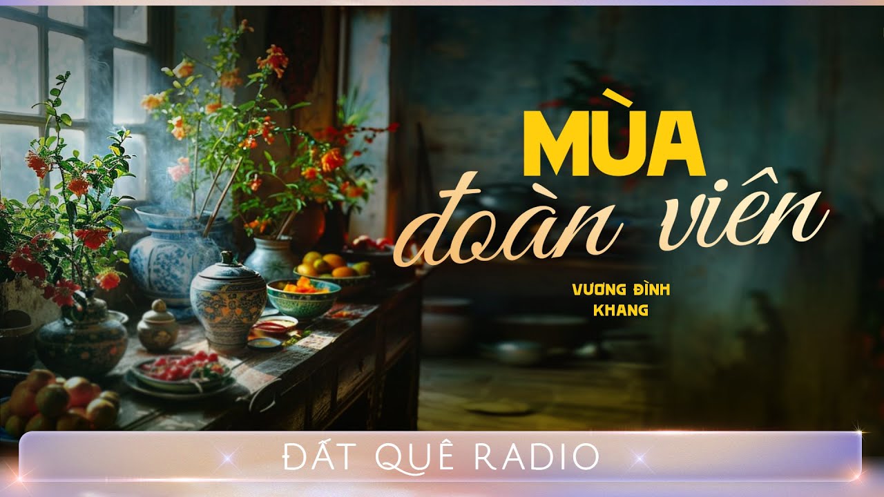 Truyện ngắn MÙA ĐOÀN VIÊN - Chuyện về mùa tết của những con người xa xứ | Đất Quê Radio