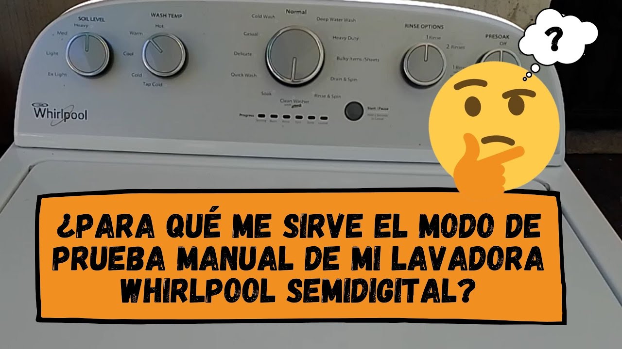 ¿Para qué me sirve el modo de prueba manual  de mi lavadora Whirlpool semidigital?