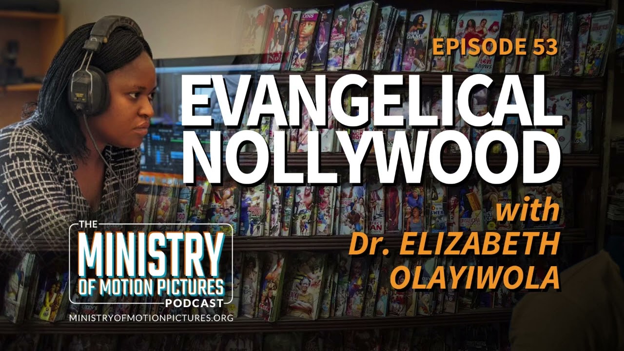 MMP 53: Evangelical Nollywood with Dr. Elizabeth Olayiwola