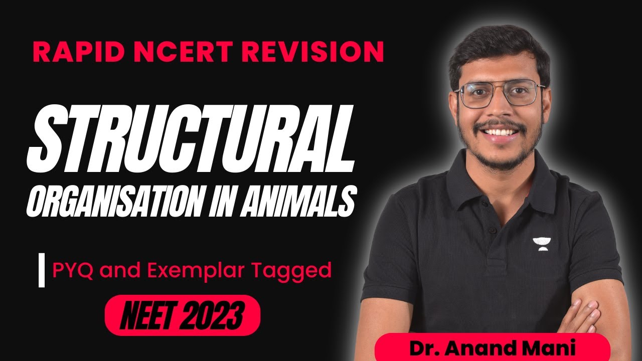 Structural Organisation in Animals | Rapid NCERT Revision | Biology | NEET 2023 | Dr. Anand Mani