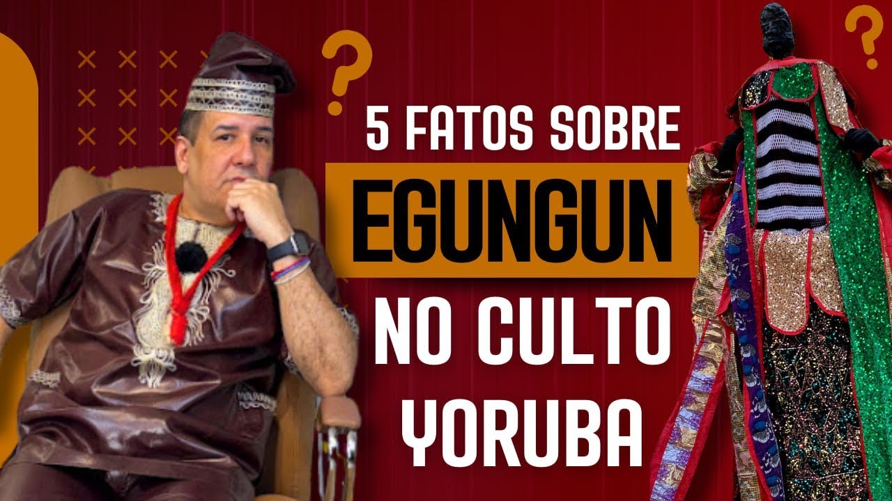 5 Fatos sobre Egungun no Culto Tradicional Yoruba!