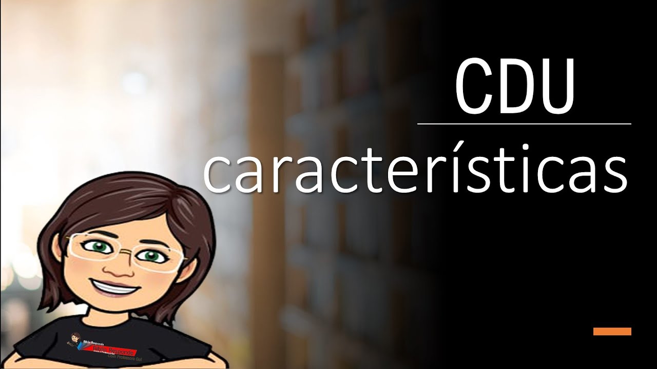 CLASSIFICAÇAÕ DECIMAL UNIVERSAL -  CARACTERÍSTICAS - P. 1