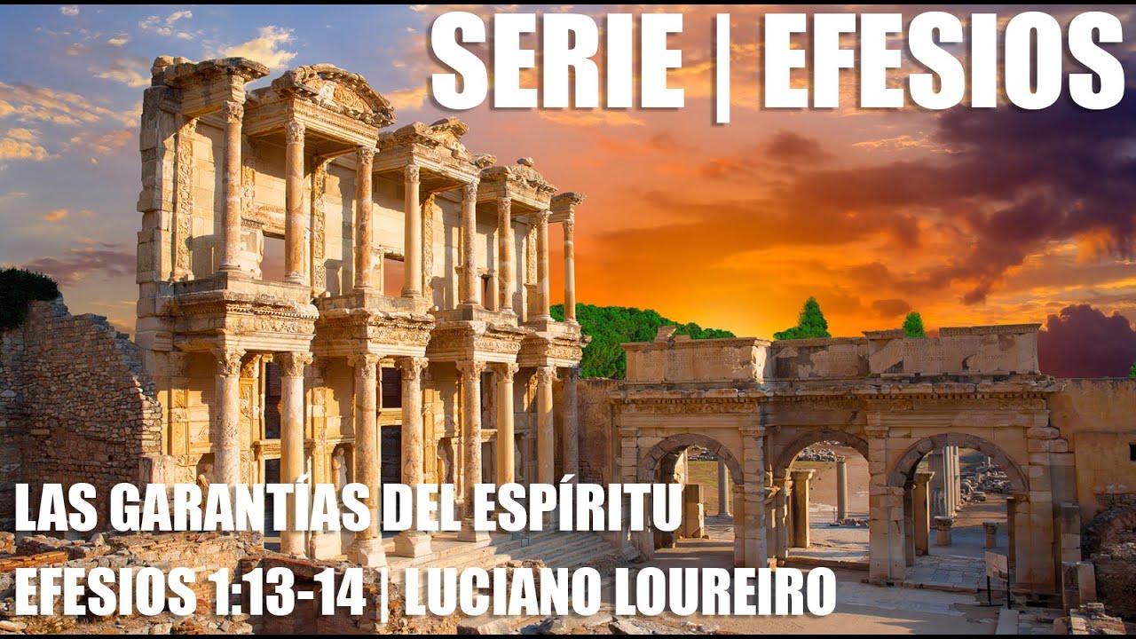 Las garantías que da el Espíritu Santo - Efesios 1:13-14 | Luciano Loureiro | Estudios Bíblicos