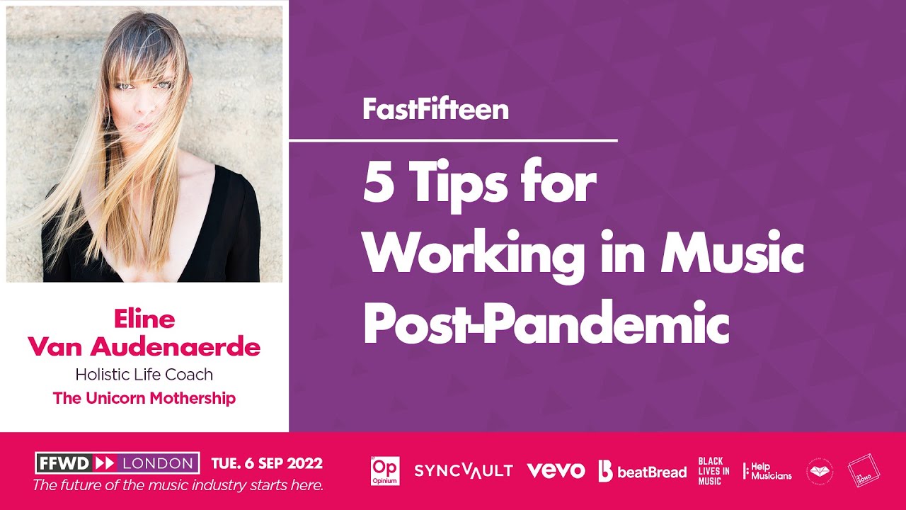 5 Tips for Working in Music Post-Pandemic | Eline van Audennaerde | FastForward London 2022