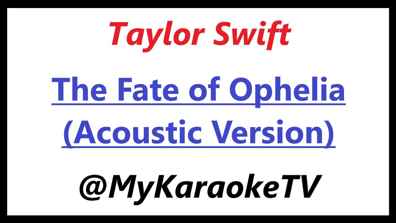 The Fate of Ophelia - Acoustic Version (KARAOKE) Taylor Swift