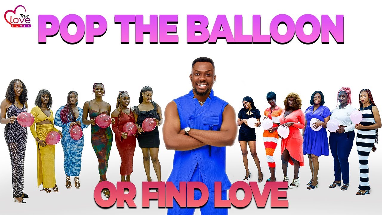 Pop The Balloon or find Love Africa with Hero Daniels| True Love Games Nigeria |combined episodes 3