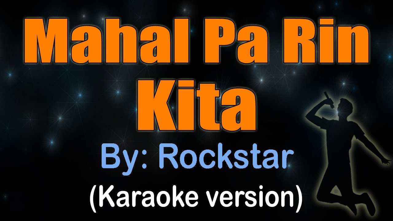 MAHAL PA RIN KITA -Rockstar (KARAOKE VERSION)