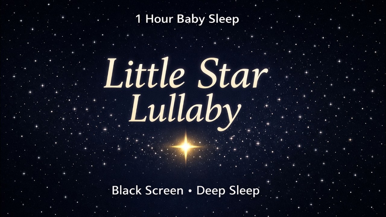 Little Star Lullaby 🌙 1 Hour Black Screen Baby Sleep Music ⭐ Deep Sleep • Relaxing Night Lullabies
