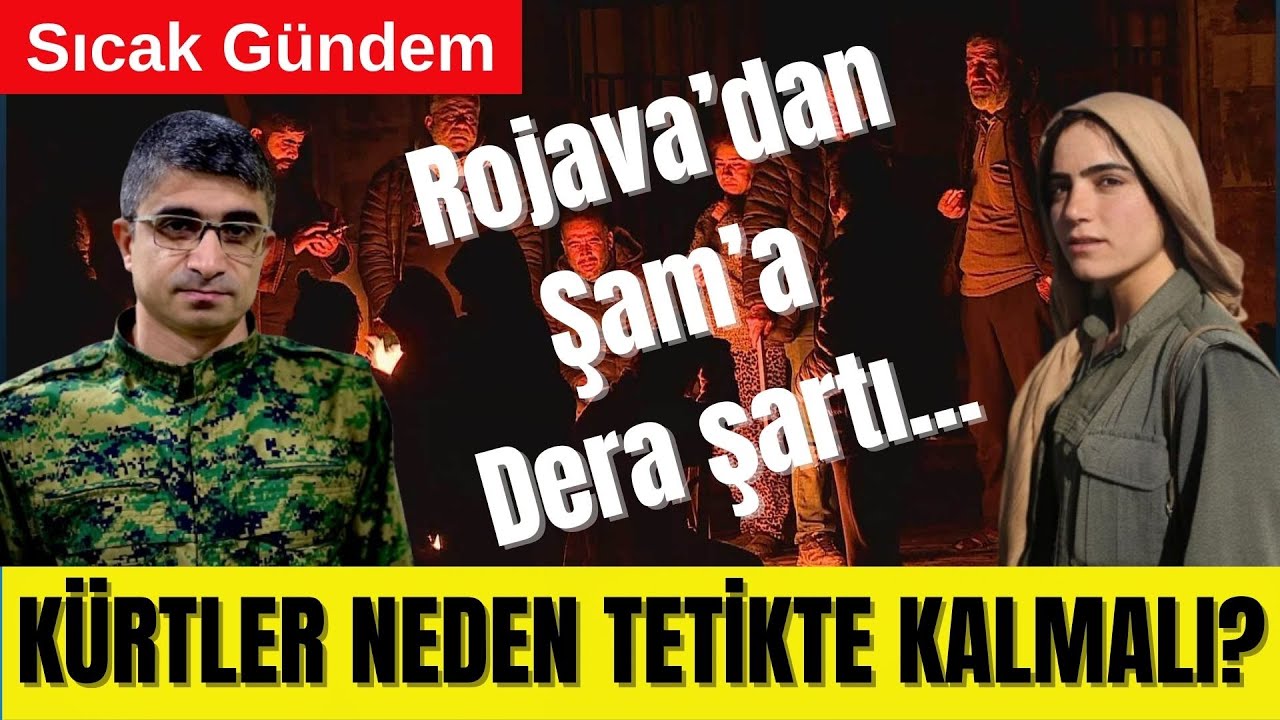 🟥 ROJAVA’DAN ŞAM’A DERA ŞARTI: KÜRTLER NEDEN TETİKTE KALMALI?