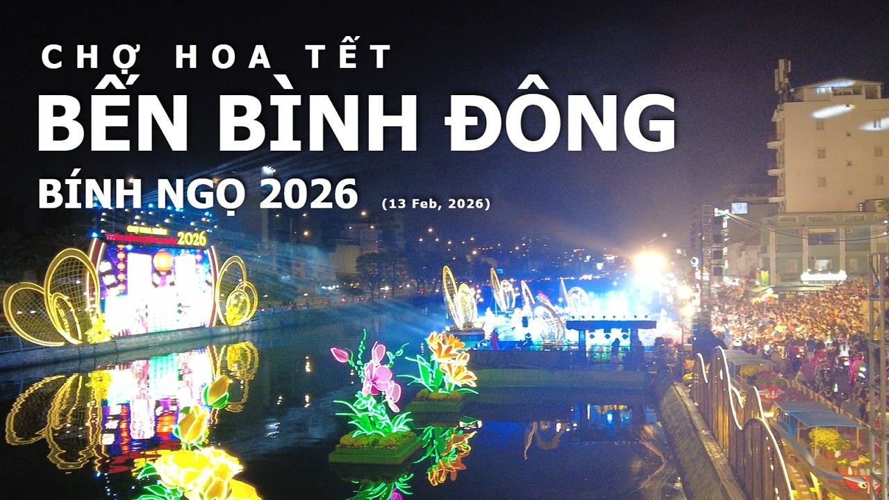 CHỢ HOA TẾT BÍNH NGỌ 2026 - BẾN BÌNH ĐÔNG