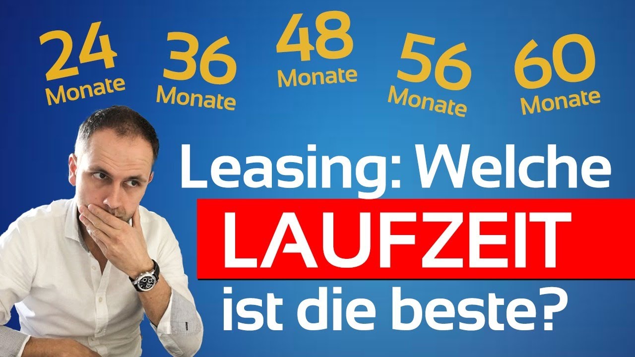 WIE du die richtige Leasing-Dauer für dich wählst (Achtung Denkfehler!)
