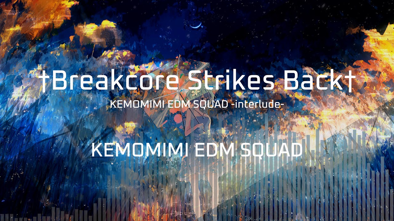 [Breakcore] KEMOMIMI EDM SQUAD (かたぎり and Sabi*) - †Breakcore Strikes Back†