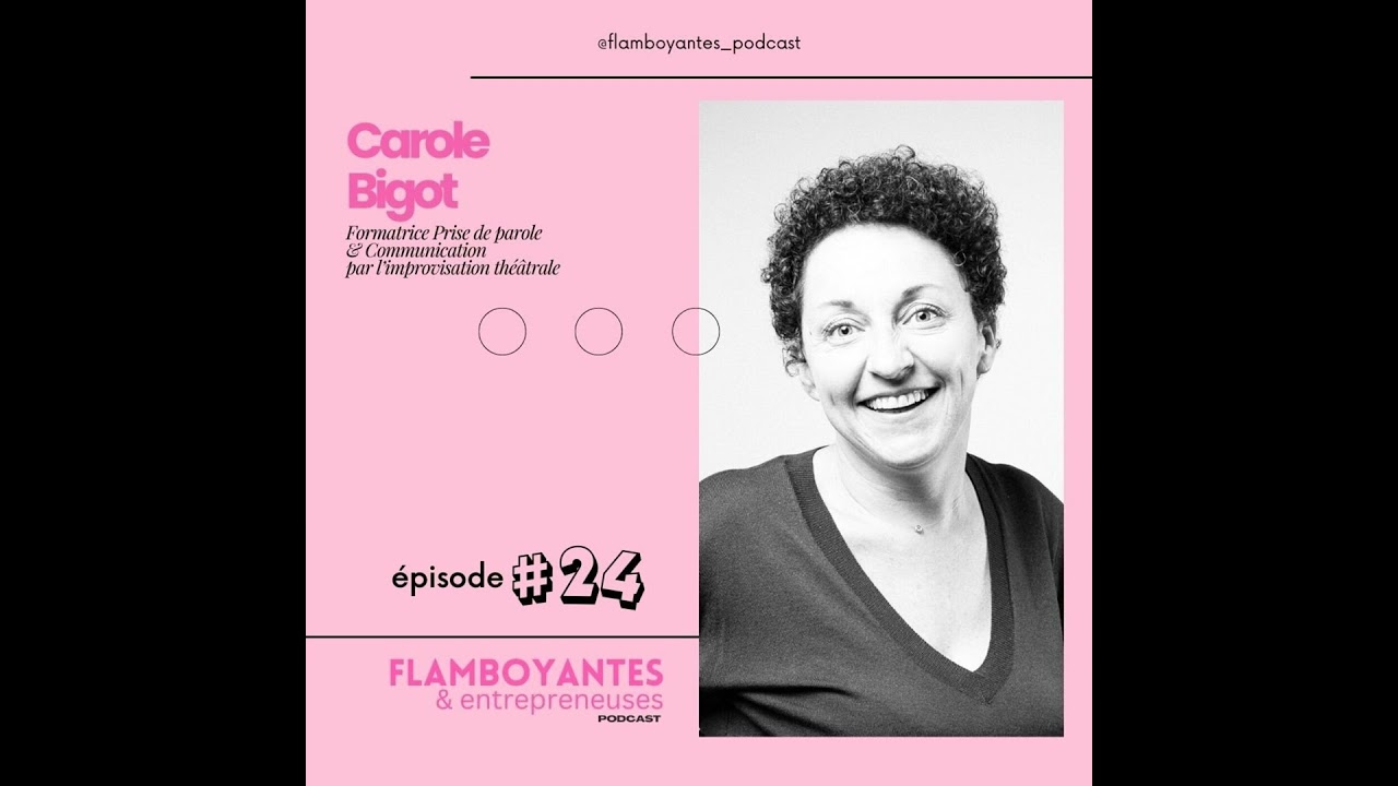 Ép 24 - Carole Bigot - Formatrice Prise de parole & Communication par l'improvisation théâtrale
