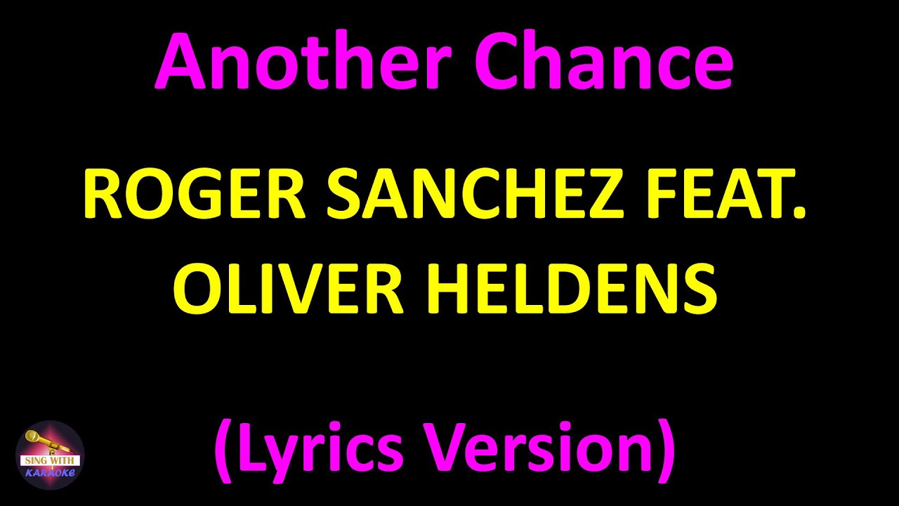 Roger Sanchez feat. Oliver Heldens - Another Chance (Lyrics version)