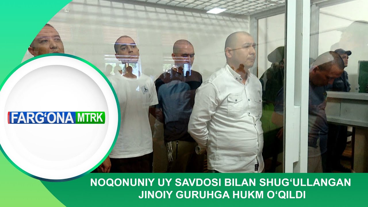 NOQONUNIY UY SAVDOSI BILAN SHUG‘ULLANGAN JINOIY GURUHGA HUKM O‘QILDI