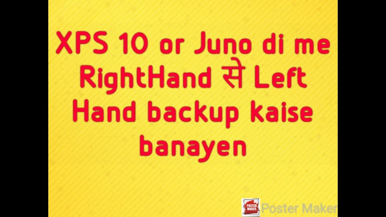 Xps10 or Juno di me right hand se left hand backup kaise banayen