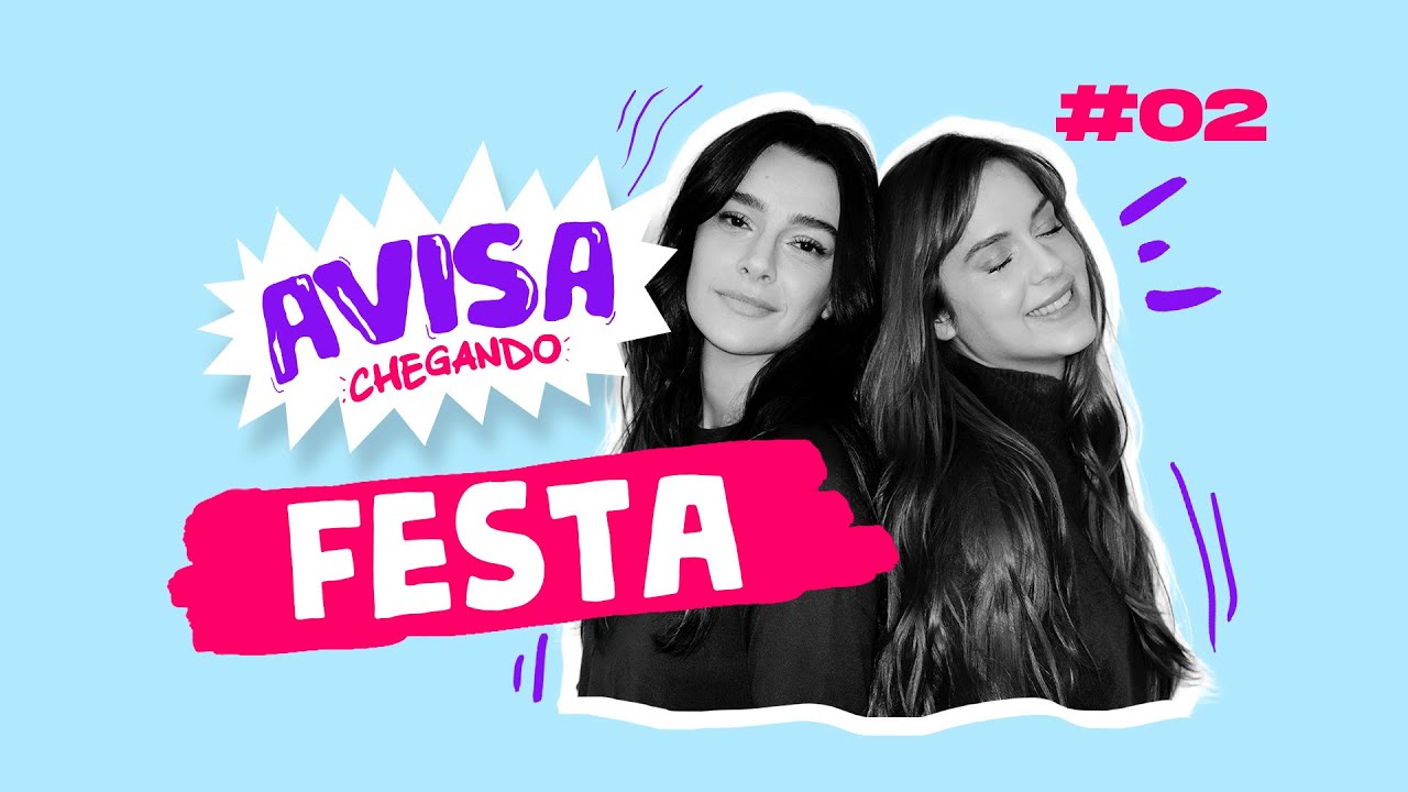 FESTA - AVISA CHEGANDO - Sophia Abrahão e Mariana Molina #02