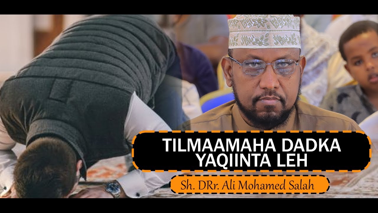 Tilmaamaha Dadka Yaqiinta leh || Dr. Ali Mohamed Salah